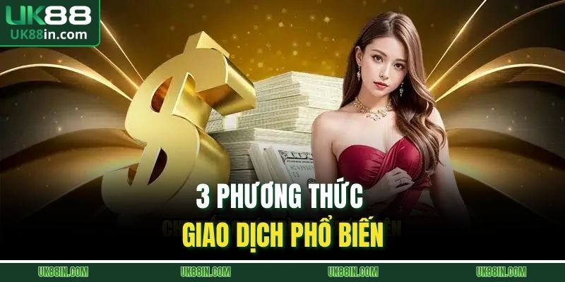 3 phương thức giao dịch phổ biến