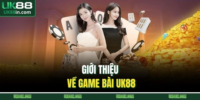 Giới thiệu về game bài UK88