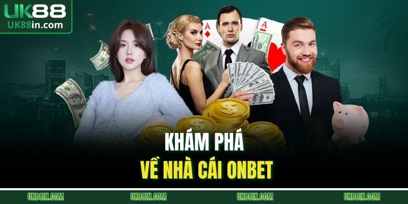 Khám phá về nhà cái ONBET
