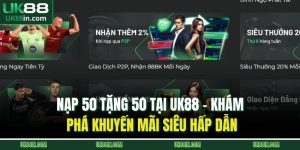 nạp 50 tặng 50 tại UK88