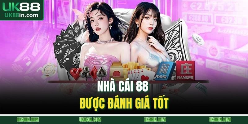 Nhà cái 88 được đánh giá tốt