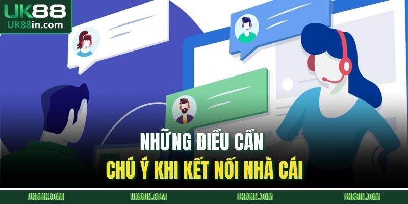 Những điều cần chú ý khi kết nối nhà cái