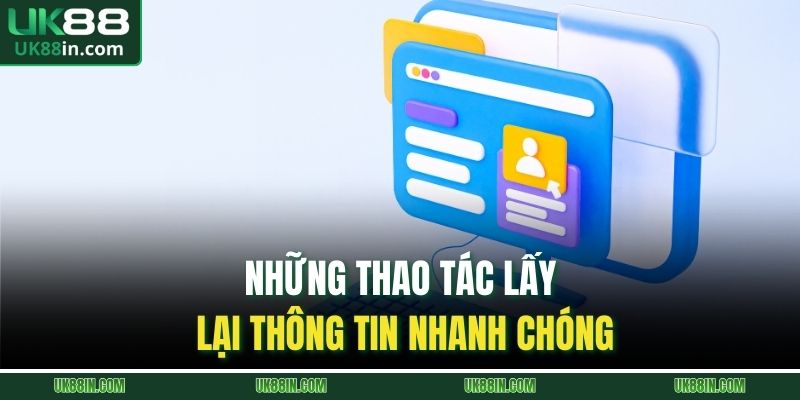 Những thao tác lấy lại thông tin nhanh chóng