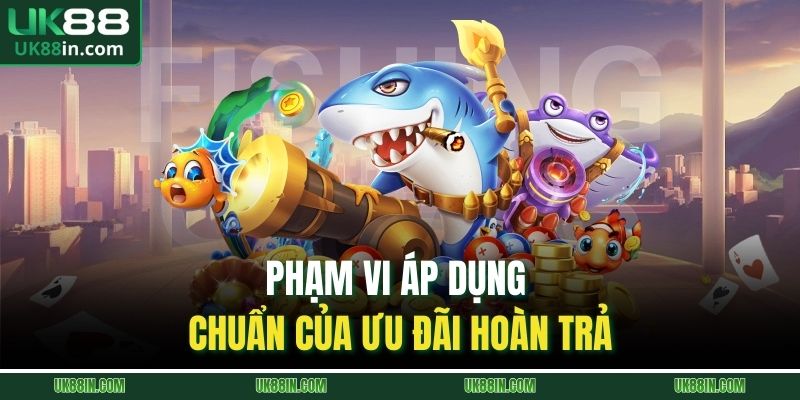 Phạm vi áp dụng chuẩn của ưu đãi hoàn trả