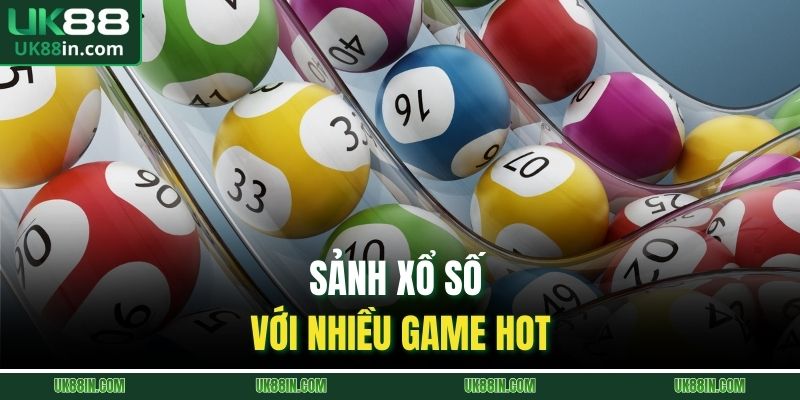Sảnh xổ số với nhiều game hot